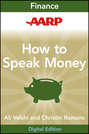AARP How to Speak Money. The Language and Knowledge You Need Now