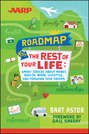 AARP Roadmap for the Rest of Your Life. Smart Choices About Money, Health, Work, Lifestyle .. and Pursuing Your Dreams