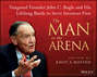 The Man in the Arena. Vanguard Founder John C. Bogle and His Lifelong Battle to Serve Investors First