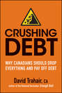 Crushing Debt. Why Canadians Should Drop Everything and Pay Off Debt