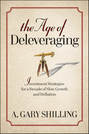 The Age of Deleveraging. Investment Strategies for a Decade of Slow Growth and Deflation