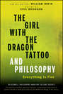 The Girl with the Dragon Tattoo and Philosophy. Everything Is Fire