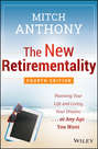 The New Retirementality. Planning Your Life and Living Your Dreams...at Any Age You Want