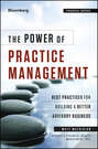 The Power of Practice Management. Best Practices for Building a Better Advisory Business