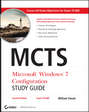 MCTS Microsoft Windows 7 Configuration Study Guide. Exam 70-680