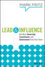 Lead & Influence. Get More Ownership, Commitment, and Achievement From Your Team