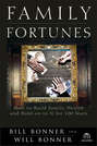 Family Fortunes. How to Build Family Wealth and Hold on to It for 100 Years