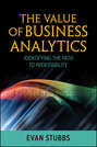 The Value of Business Analytics. Identifying the Path to Profitability