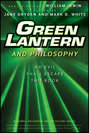 Green Lantern and Philosophy. No Evil Shall Escape this Book