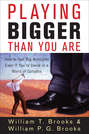 Playing Bigger Than You Are. How to Sell Big Accounts Even if You're David in a World of Goliaths