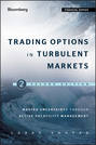 Trading Options in Turbulent Markets. Master Uncertainty through Active Volatility Management