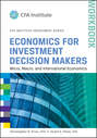 Economics for Investment Decision Makers Workbook. Micro, Macro, and International Economics