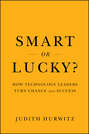 Smart or Lucky?. How Technology Leaders Turn Chance into Success