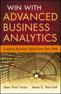 Win with Advanced Business Analytics. Creating Business Value from Your Data