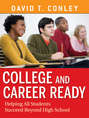 College and Career Ready. Helping All Students Succeed Beyond High School