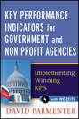Key Performance Indicators for Government and Non Profit Agencies. Implementing Winning KPIs