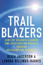 Trailblazers. How Top Business Leaders are Accelerating Results through Inclusion and Diversity
