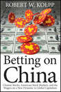 Betting on China. Chinese Stocks, American Stock Markets, and the Wagers on a New Dynamic in Global Capitalism
