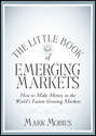 The Little Book of Emerging Markets. How To Make Money in the World's Fastest Growing Markets