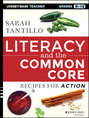 Literacy and the Common Core. Recipes for Action