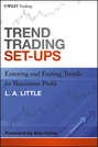 Trend Trading Set-Ups. Entering and Exiting Trends for Maximum Profit