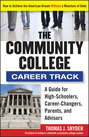 The Community College Career Track. How to Achieve the American Dream without a Mountain of Debt
