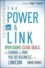 The Power in a Link. Open Doors, Close Deals, and Change the Way You Do Business Using LinkedIn