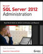 Microsoft SQL Server 2012 Administration. Real-World Skills for MCSA Certification and Beyond (Exams 70-461, 70-462, and 70-463)