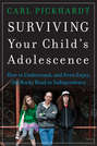 Surviving Your Child's Adolescence. How to Understand, and Even Enjoy, the Rocky Road to Independence