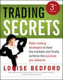 Trading Secrets. Killer trading strategies to beat the markets and finally achieve the success you deserve