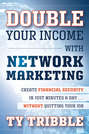 Double Your Income with Network Marketing. Create Financial Security in Just Minutes a Day​without Quitting Your Job