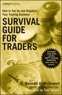 Survival Guide for Traders. How to Set Up and Organize Your Trading Business