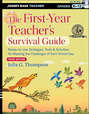 The First-Year Teacher's Survival Guide. Ready-to-Use Strategies, Tools and Activities for Meeting the Challenges of Each School Day