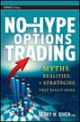 No-Hype Options Trading. Myths, Realities, and Strategies That Really Work