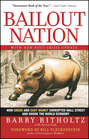Bailout Nation. How Greed and Easy Money Corrupted Wall Street and Shook the World Economy
