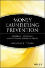Money Laundering Prevention. Deterring, Detecting, and Resolving Financial Fraud
