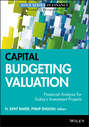 Capital Budgeting Valuation. Financial Analysis for Today's Investment Projects