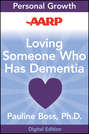 AARP Loving Someone Who Has Dementia. How to Find Hope while Coping with Stress and Grief