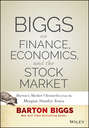 Biggs on Finance, Economics, and the Stock Market. Barton's Market Chronicles from the Morgan Stanley Years