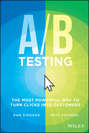 A / B Testing. The Most Powerful Way to Turn Clicks Into Customers