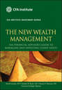 The New Wealth Management. The Financial Advisor's Guide to Managing and Investing Client Assets