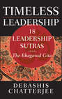 Timeless Leadership. 18 Leadership Sutras from the Bhagavad Gita
