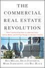 The Commercial Real Estate Revolution. Nine Transforming Keys to Lowering Costs, Cutting Waste, and Driving Change in a Broken Industry