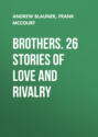 Brothers. 26 Stories of Love and Rivalry