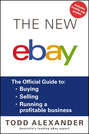 The New ebay. The Official Guide to Buying, Selling, Running a Profitable Business