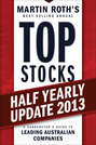 Top Stocks 2013 Half Yearly Update. A Sharebuyer's Guide to Leading Australian Companies
