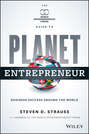 Planet Entrepreneur. The World Entrepreneurship Forum's Guide to Business Success Around the World