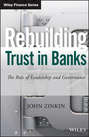 Rebuilding Trust in Banks. The Role of Leadership and Governance