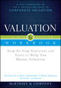 Valuation Workbook. Step-by-Step Exercises and Tests to Help You Master Valuation + WS