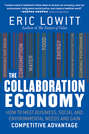 The Collaboration Economy. How to Meet Business, Social, and Environmental Needs and Gain Competitive Advantage